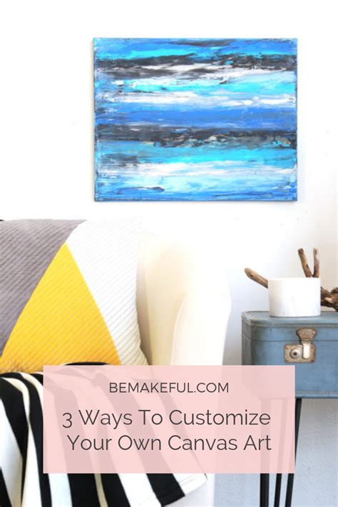 3 Ways To Customize Your Own Canvas Art Nothing Elevates A Space Like A