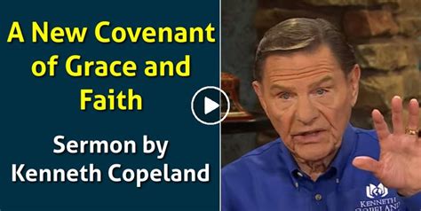 Watch Kenneth Copeland Sermon A New Covenant Of Grace And Faith