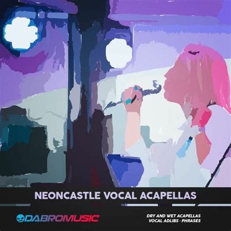 Dabro Music Neoncastle Vocal Acapellas Wav Plugintorrent