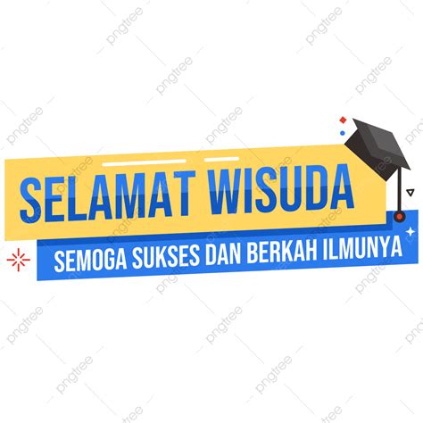 Selamat Wisuda Semoga Sukses Dan Berkah Ilmunya Selamat Wisuda