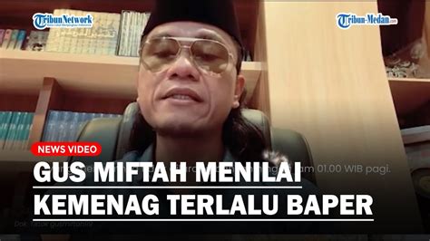 Gus Miftah Menilai Kemenag Terlalu Baper Dengan Ceramahnya YouTube