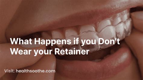 What Happens If You Don T Wear Your Retainer