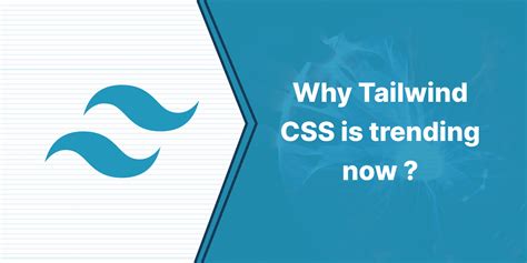 Why Tailwind CSS is Trending Now? - Infynno Solutions