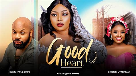 Good Heart Georgina Ibeh Kachi Nnochiri Ekene Umenwa 2023 Nigerian