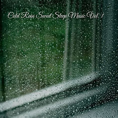 Écouter Cold Rain Sweet Sleep Music Vol. 1 de Deep Sleep Sounds, Relaxing Sleep Meditation ...