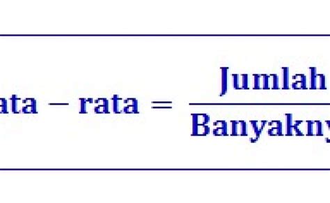 Pengertian Dan Rumus Cara Menghitung Nilai Rata Rata Mean Beserta