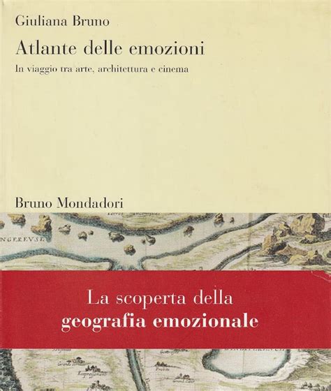 Atlante Delle Emozioni In Viaggio Tra Arte Architettura E Cinema