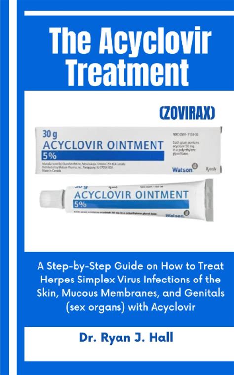 The Acyclovir Treatment ZOVIRAX A Step By Step Guide On How To Treat