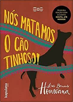 Nós Matamos o Cão Tinhoso autor Luís Bernardo Honwana Editora Kapulana