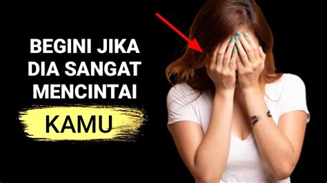 10 Tanda Sebenarnya Dia Sangat Mencintaimu YouTube