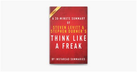 ‎think Like A Freak A 30 Minute Summary Of Steven D Levitt And