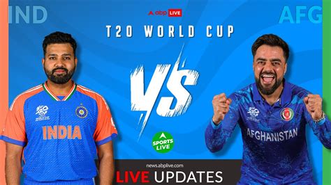 IND Vs AFG Live Score T20 World Cup 2024 India Vs Afghanistan Scorecard