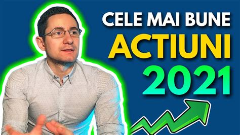 CUM SA GASESTI CELE MAI BUNE ACTIUNI IN 2021 Investitii In Actiuni High