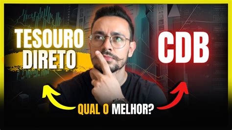 TESOURO DIRETO OU CDB QUAL MELHOR OPÇÃO PARA VOCÊ INVESTIR O SEU