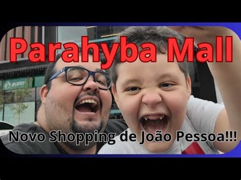 Conhecemos O Novo Shopping De Jo O Pessoa Parahyba Mall Youtube