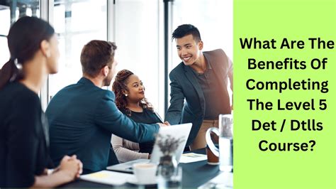 What Are The Benefits Of Completing The Level 5 Det / Dtlls Course