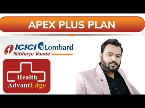 Icici Lombard Health Advantedge Apex Plus Plan Apex Plus