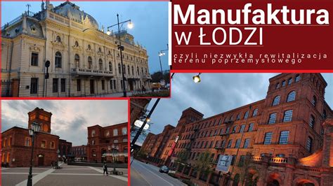 Manufaktura w Łodzi czyli niezwykła rewitalizacja obiektów