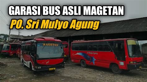 Garasi Bus Sri Mulyo Agung Bus Asli Magetan Yang Masih Eksis Youtube