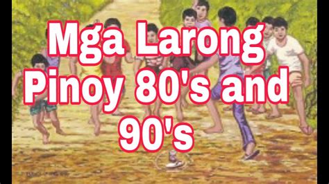 Mga Larong Pinoy 80s And 90s Youtube