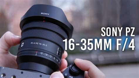 Sony Pz 16 35mm F 4 A Powerful Hybrid Lens Hands On Review Youtube