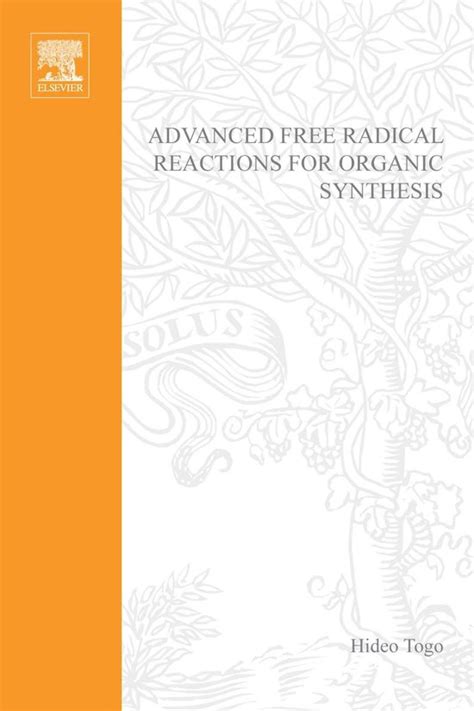 Advanced Free Radical Reactions For Organic Synthesis Ebook Hideo