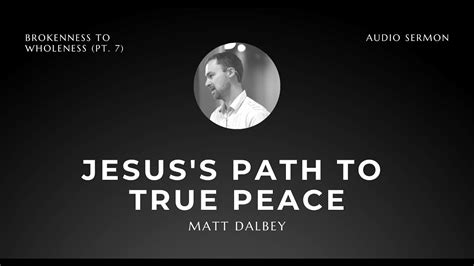 Jesus S Path To True Peace Brokenness To Wholeness Part Youtube