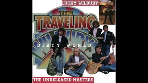 Dirty World Traveling Wilburys Unreleased Masters YouTube