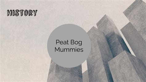 The Peat Bog Mummies by Zahraa on Prezi