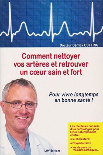 Comment Nettoyer Vos Arteres Et Retrouver Un Coeur Sain Et Fort Pour