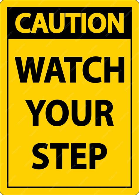 Premium Vector Caution Watch Your Step Sign On White Background