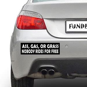 Ass Gas Or Grass Nobody Rides For Free X Bumper Sticker Etsy