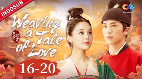 Weaving A Tale Of LoveFULL EPEP16 20 Pakai Pangeran Chinazone