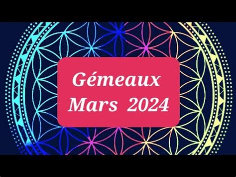 Gémeaux Mars 2024Opportunités Solutions Des Nouvelles Vous y voyez