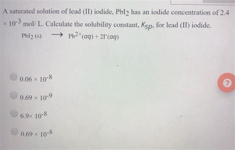 Solved A Saturated Solution Of Lead Ii Iodide Pb12 Has An