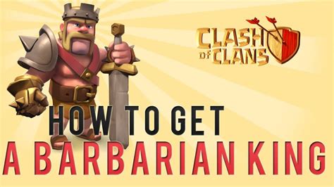 Clash Of Clans How To Get The Barbarian King Fast Youtube