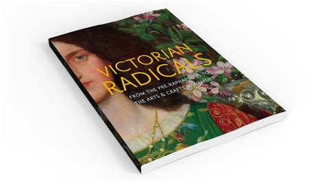 Victorian Radicals From The Pre Raphaelites To The Arts Crafts