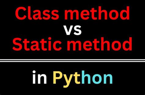 Class Method Vs Static Method In Python Copyassignment