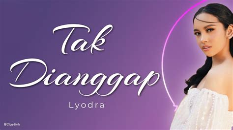 Tak Dianggap Lyodra Video Lirik Lagu Pop Indonesia Hits Liriklagu