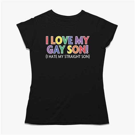 I Love My Gay Son I Hate My Straight Son Shirt Shibtee Clothing