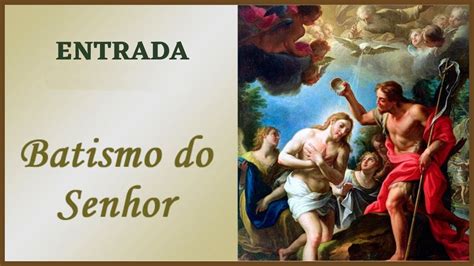 Canto De Entrada Batismo Do Senhor Jesus Se Dirigiu Para As Guas