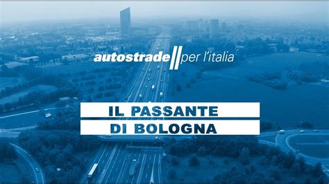 Autostrade Per L Italia Il Passante Di Bologna YouTube