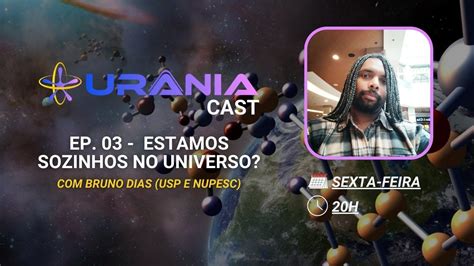 UrâniaCast 03 Estamos sozinhos no Universo YouTube