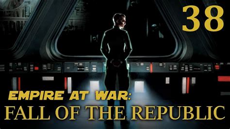 Empire At War Fall Of The Republic FINALE 38 A New Order YouTube