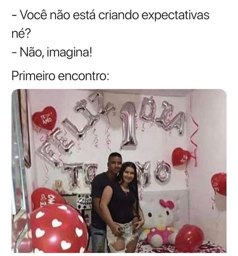 Você não está criando expectativas Não imagina Primeiro encontro