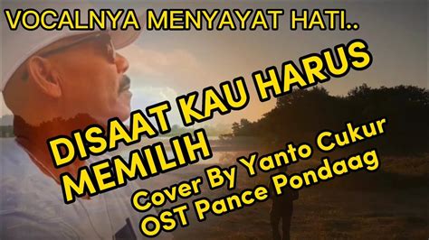 Disaat Kau Harus Memilih Cover By Yanto Cukur Ost Pance Pondaag