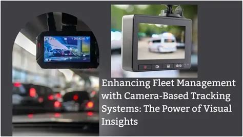 Enhancing Fleet Management With Camera Based Tracking Systems The