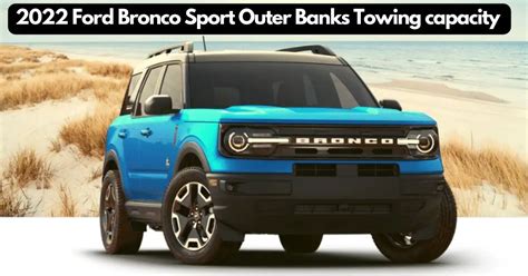 What Is The 2022 Ford Bronco Sport Towing Capacity Best Rugged SUV