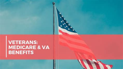 Medicare And Va Benefits Medicare For Veterans Boomer Benefits Va