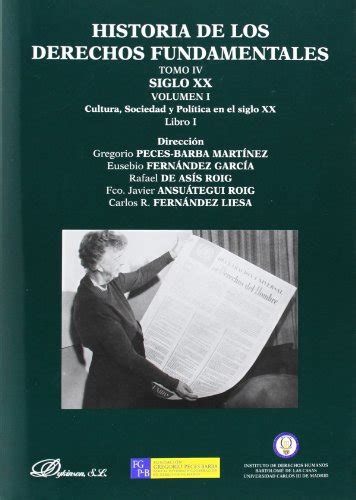 Historia De Los Derechos Fundamentales Tomo Iv Siglo Xx Volumen I Cultura Sociedad Y